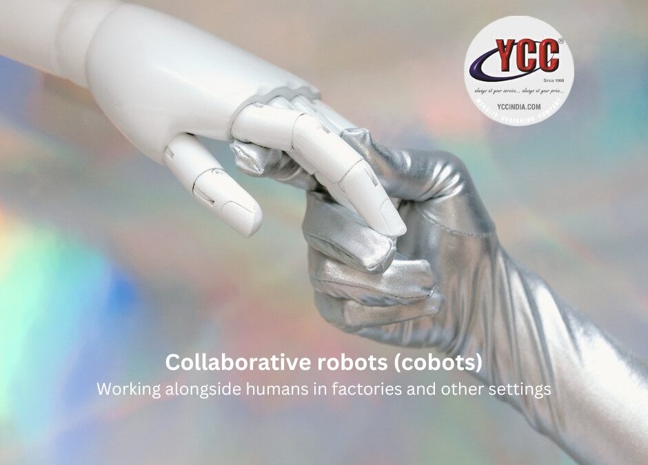 Collaborative robots (cobots): Working alongside humans in factories and other settings